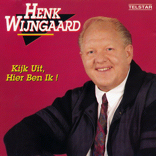 Henk Wijngaard - Kijk Uit, Hier Ben Ik!