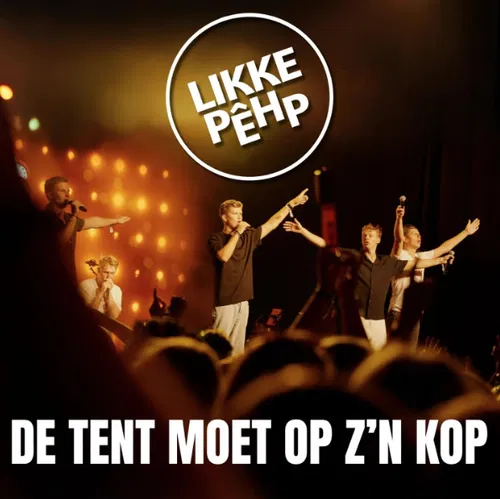 Likke Pehp - De Tent Moet Op Z'n Kop