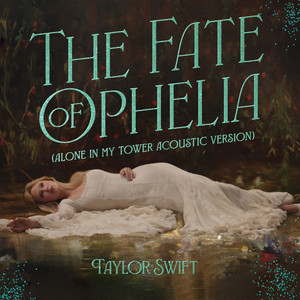 Taylor Swift - The Fate Of Ophelia